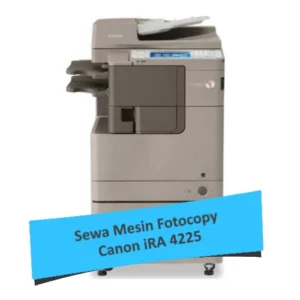 Sewa Mesin Fotocopy Canon iRA 4225
